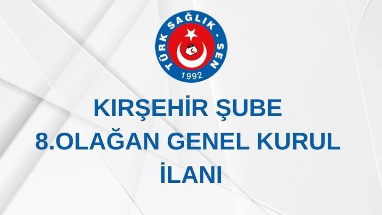 Türk Sağlık-Sen Kırşehir Şubesi 8. Olağan Genel Kurula Gidiyor