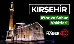 Kırşehir'de İftar ve Sahur Vakitleri