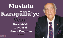 Kırşehir halkı Mustafa Karagüllü'yü unutmadı!