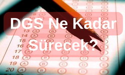 DGS ne kadar sürecek?