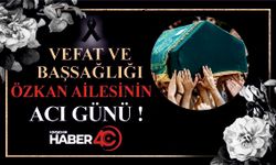 Mucurlu Özkan Ailesi yasta!