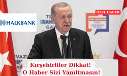 Kırşehirli vatandaşlar dikkat! O haber sizi yanıltmasın…