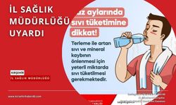 Yaz aylarında sıvı tüketimine dikkat!