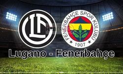 Lugano - Fenerbahçe maçı ne zaman, saat kaçta ve hangi kanalda?