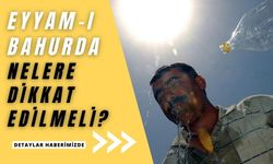 Eyyam-ı Bahur nedir? Nasıl korunulur?
