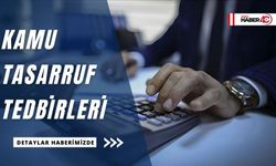 Kamu Tasarruf Tedbirleri kapsamında neler değişecek?