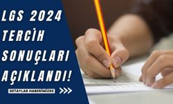 LGS 2024 tercih sonuçları açıklandı!