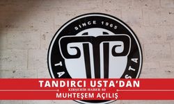 Lezzet Dünyası "Tandırcı Usta" Kırşehir'de muhteşem bir açılışla kapılarını açtı