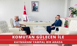 Komutan Gülecen ile Kaymakam Yampal’ı makamında ziyaret etti