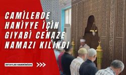 İç Anadolu'daki camilerde Heniyye için gıyabi cenaze namazı kılındı