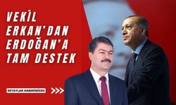 Vekil Erkan’dan Erdoğan’a destek