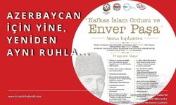 Kafkas İslam Ordusu ve Enver Paşa'yı Anma Etkinliği düzenlenecek