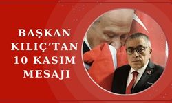 Başkan Kılıç'tan Atatürk'ün 86. Ölüm Yıldönümünde Anma Mesajı