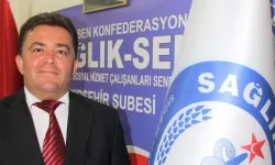 Sağlık-Sen Kırşehir Şube Başkanı Yasin Yücesan’dan Açıklama