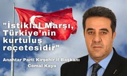 Anahtar Parti Kırşehir İl Başkanı Cemal Kaya’dan İstiklal Marşı’nın 104. Yılı için mesaj