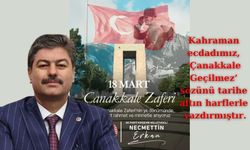 “Çanakkale, Türk milletinin bağımsızlık uğruna gösterdiği fedakârlığın ebedi nişanesidir”