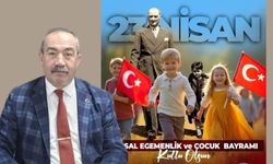 “23 Nisan, Cumhuriyetimizin temellerinin atıldığı kutlu bir gündür”