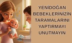 Kırşehir İl Sağlık Müdürlüğü’nden Yenidoğan Taramalarına Dikkat Çekici Uyarı