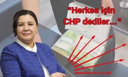 Seher Ünsal: “Herkes İçin CHP Dediler, Rüşvet İçin Geldiler”