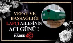 Abdullah Lafçı hayata gözlerini yumdu