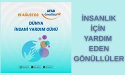 AFAD: İnsanlık İçin Çabalayan Gönülleri Unutmadık
