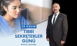 Erol Arslan’dan 29 Kasım Tıbbi Sekreterler Günü Mesajı