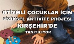 Kırşehir’de Otizmli Çocuklar İçin Büyük Adım