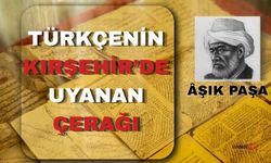 Âşık Paşa’nın Mirası Gün Yüzüne Çıkıyor