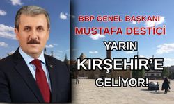 BBP Genel Başkanı Mustafa Destici Yarın Kırşehir’e Geliyor