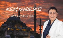 Ünsal: “Miraç Kandili Huzura Vesile Olsun”