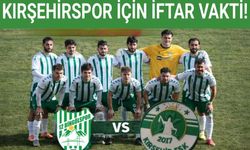 KIRŞEHİRSPOR İÇİN İFTAR VAKTİ!