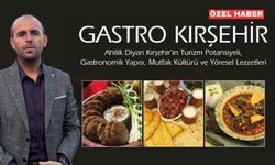 Kırşehir’in Yemek Kültürü Artık Bir Arada