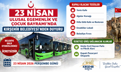 23 Nisan’da Kırşehir’de Ücretsiz Ulaşım ve Ücretsiz Hizmetler Açıklandı