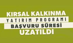 Kırsal Kalkınma Desteklerinde Başvuru Süresi Uzatıldı