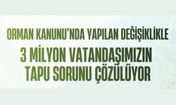 3 milyon vatandaşın tapu sorunu çözülüyor