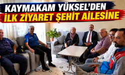 Kaymakam Yüksel'den İlk Ziyaret Şehit Ailesine