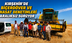 Kırşehir'de Hasat ve Biçerdöver Denetimi