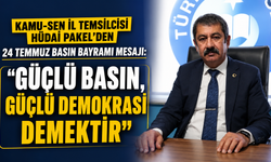 Hüdai Pakel: "Güçlü Basın, Güçlü Demokrasi Demektir"