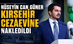Hüseyin Can Güner Kırşehir Cezaevi’ne Nakledildi