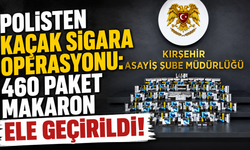 460 Paket Kaçak Makaron Yakalandı