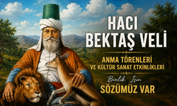 Kırşehir’in Kadim Değeri Hacı Bektaş Veli’nin Mirası Yaşatılıyor