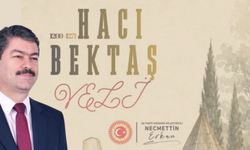 NECMETTİN ERKAN’DAN HACI BEKTAŞ-I VELİ’Yİ ANMA MESAJI