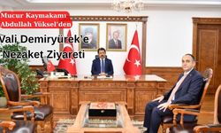 Mucur Kaymakamı Vali Demiryürek'i Ziyaret Etti