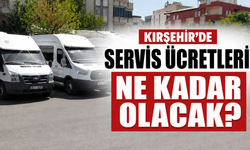 KIRŞEHİR’DE OKUL SERVİS ÜCRETLERİ NE KADAR OLACAK?