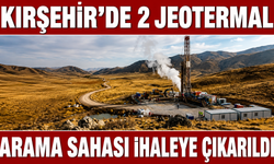 KIRŞEHİR’DE 2 JEOTERMAL SAHA İHALEYE ÇIKIYOR