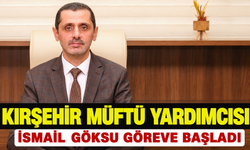 Kırşehir İl Müftü Yardımcısı İsmail Göksu Görevine Başladı