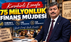 KIRŞEHİR ESNAFINA DEV FİNANSMAN DESTEĞİ