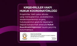 Kırşehirliler Vakfı Hukuk Koordinatörlüğü Hayata Geçti