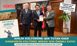 "AHİLİK YALNIZCA BİR ESNAFLIK DEĞİL, İYİ İNSAN YETİŞTİRME İDEALİDİR "