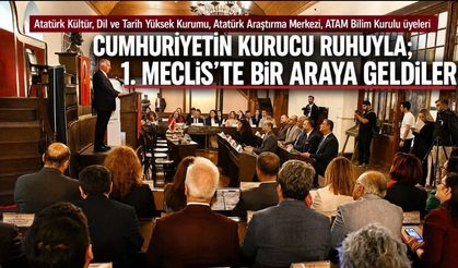 Cumhuriyetin Kurucu Ruhu 1. Meclis’te Yeniden Yaşatıldı
